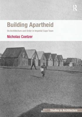 Building Apartheid - Nicholas Coetzer