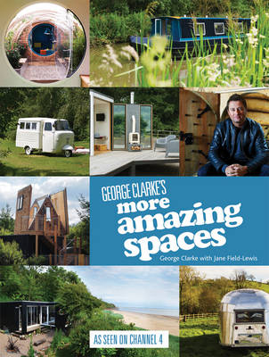 George Clarke's More Amazing Spaces -  George Clarke,  Jane Field-Lewis