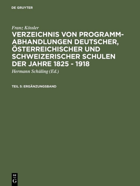 Franz Kössler: Verzeichnis von Programm-Abhandlungen deutscher, österreichischer... / Ergänzungsband - Franz Kössler