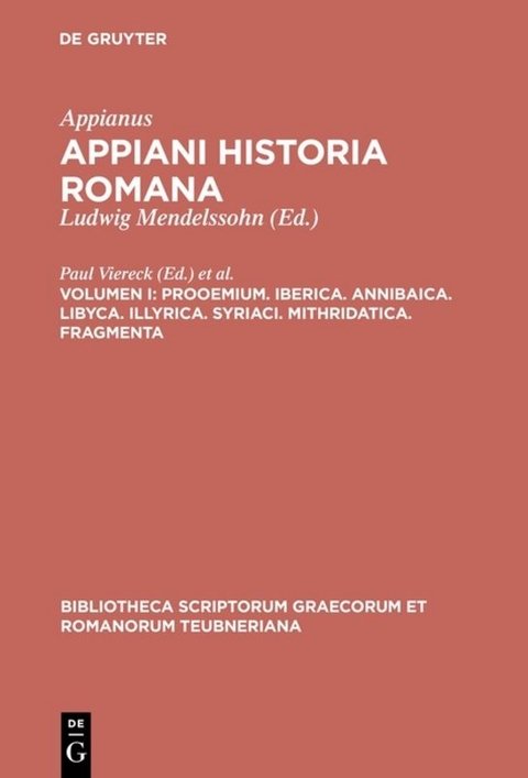 Appianus: Appiani Historia Romana / Prooemium. Iberica. Annibaica. Libyca. Illyrica. Syriaci. Mithridatica. Fragmenta -  Appianus