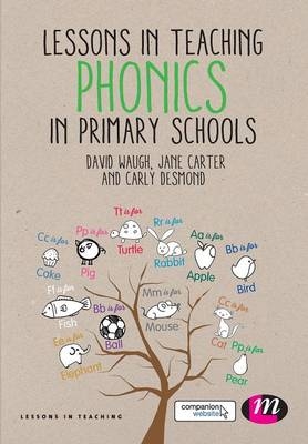 Lessons in Teaching Phonics in Primary Schools -  Jane Carter,  Carly Desmond,  David Waugh