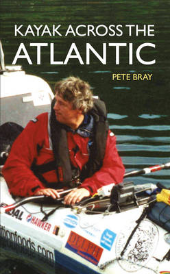 Kayak Across the Atlantic -  Pete Bray