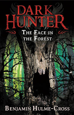 The Face in the Forest (Dark Hunter 10) -  Mr Benjamin Hulme-Cross