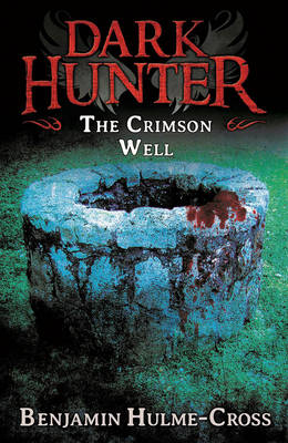 The Crimson Well (Dark Hunter 9) -  Mr Benjamin Hulme-Cross