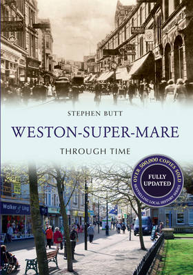 Weston-Super-Mare Through Time Revised Edition -  Stephen Butt