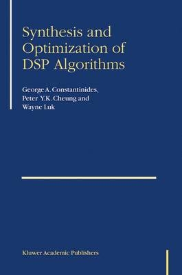 Synthesis and Optimization of DSP Algorithms -  Peter Y.K. Cheung,  George Constantinides,  Wayne Luk