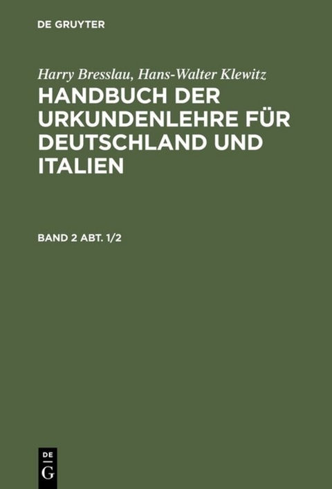 Bresslau, Harry; Klewitz, Hans-Walter: Handbuch der Urkundenlehre für Deutschland und Italien - 