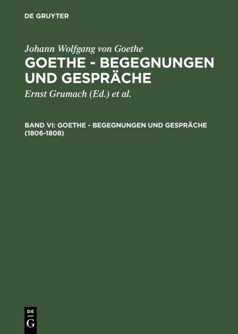 Johann Wolfgang von Goethe: Goethe - Begegnungen und Gespräche / 1806-1808 - Johann Wolfgang von Goethe