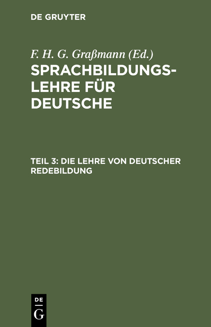 Sprachbildungslehre für Deutsche / Die Lehre von deutscher Redebildung - F. H. G. Grassmann