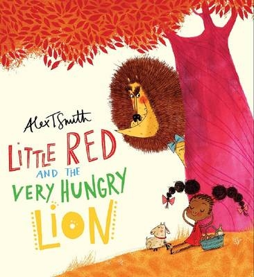 Little Red and the Very Hungry Lion -  Alex T. Smith