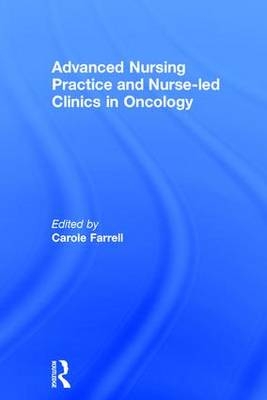 Advanced Nursing Practice and Nurse-led Clinics in Oncology - 