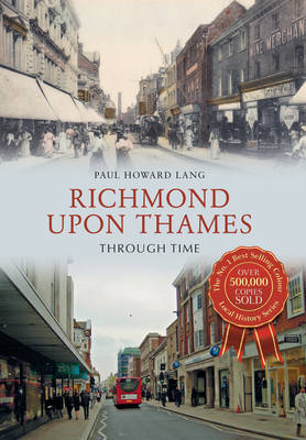 Richmond upon Thames Through Time -  Paul Howard Lang