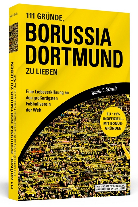 111 Gründe, Borussia Dortmund zu lieben - Daniel-C. Schmidt