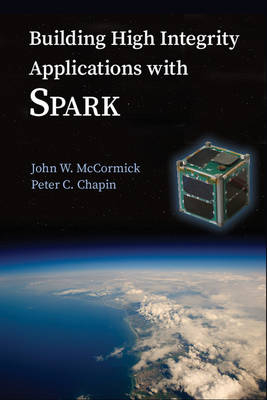 Building High Integrity Applications with SPARK -  Peter C. Chapin,  John W. McCormick