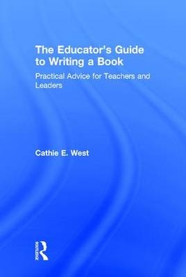 Educator's Guide to Writing a Book -  Cathie E. West