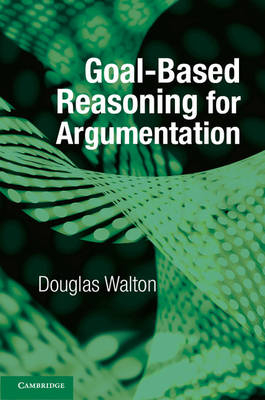 Goal-based Reasoning for Argumentation -  Douglas Walton