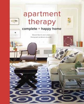 Apartment Therapy Complete and Happy Home -  Janel Laban,  Maxwell Ryan