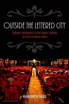 Outside the Lettered City -  Manishita Dass