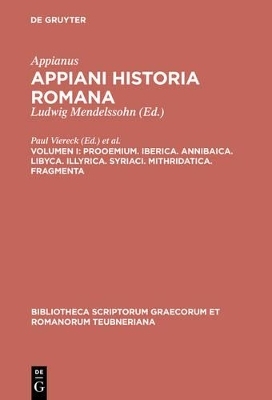 Appianus: Appiani Historia Romana / Prooemium. Iberica. Annibaica. Libyca. Illyrica. Syriaci. Mithridatica. Fragmenta - 