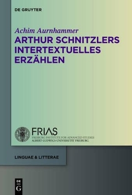 Arthur Schnitzlers intertextuelles Erzählen - Achim Aurnhammer