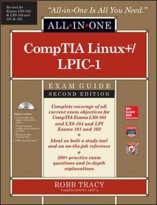 CompTIA Linux+/LPIC-1 Certification All-in-One Exam Guide, Second Edition (Exams LX0-103 & LX0-104/101-400 & 102-400) -  Robb H. Tracy