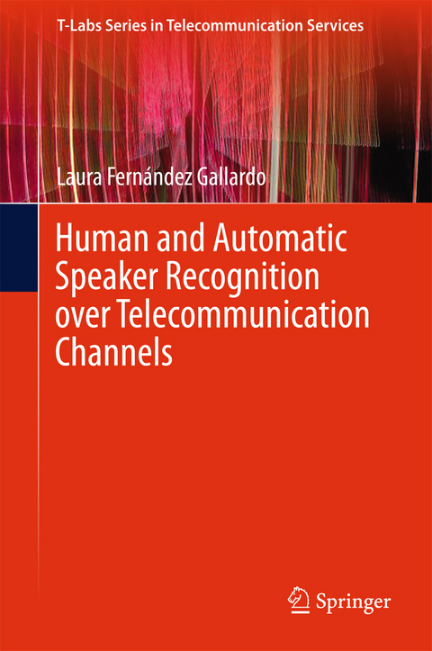 Human and Automatic Speaker Recognition over Telecommunication Channels -  Laura Fernandez Gallardo