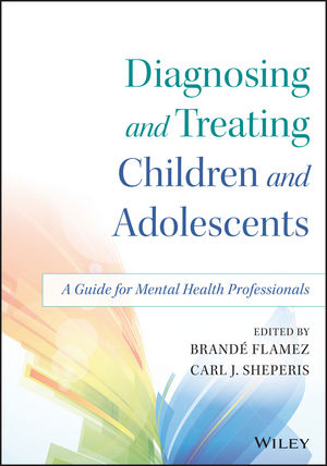 Diagnosing and Treating Children and Adolescents - Brande Flamez, Carl J. Sheperis