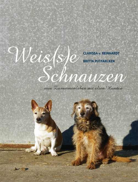Weis(s)e Schnauzen - Clarissa von Reinhardt, Britta Putfarcken