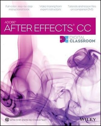 After Effects CC Digital Classroom - Jerron Smith,  AGI Creative Team