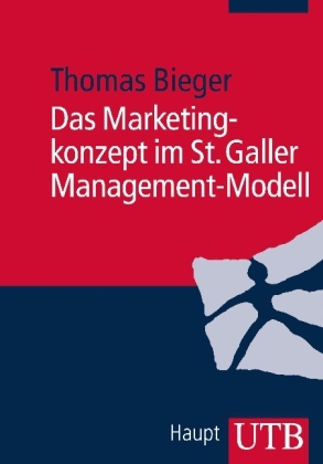 Das Marketingkonzept im St. Galler Management-Modell - Thomas Bieger