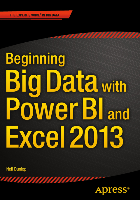Beginning Big Data with Power BI and Excel 2013 -  Neil Dunlop
