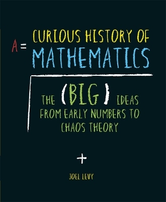 A Curious History of Mathematics - Joel Levy