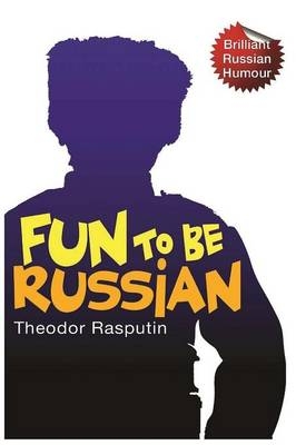 Fun to Be Russian - Theodor Rasputin