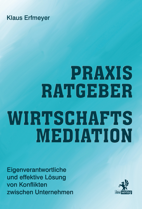 Praxisratgeber Wirtschaftsmediation - Klaus Erfmeyer