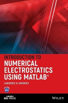 Introduction to Numerical Electrostatics Using MATLAB - Lawrence N. Dworsky