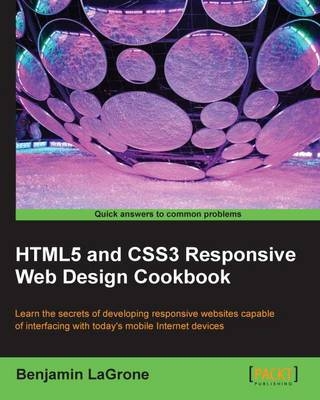 HTML5 and CSS3 Responsive Web Design Cookbook - Benjamin LaGrone