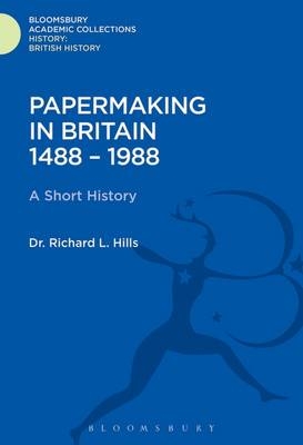 Papermaking in Britain 1488-1988 -  Hills Richard Leslie Hills