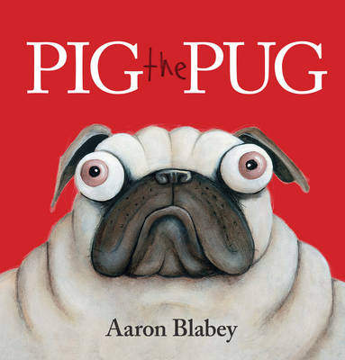 Pig the Pug -  Aaron Blabey