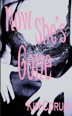 Now She s Gone von Kim Corum ISBN 978 1 932420 24 1 Buch