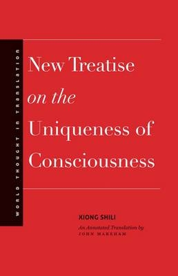 New Treatise on the Uniqueness of Consciousness -  Xiong Shili Xiong