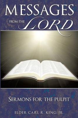 Messages from the Lord - Elder Carl R King  Jr