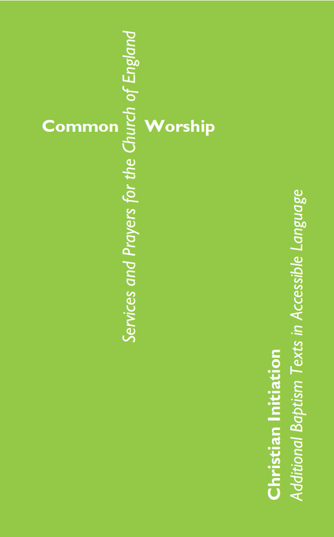 Common Worship Christian Initiation: Additional Baptism Texts in Accessible Language -  Church of England