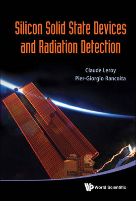 Silicon Solid State Devices And Radiation Detection - Claude Leroy, Pier-Giorgio Rancoita