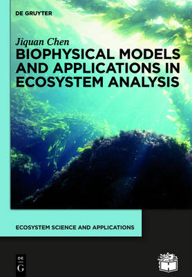 Biophysical Models and Applications in Ecosystem Analysis - Jiquan Chen