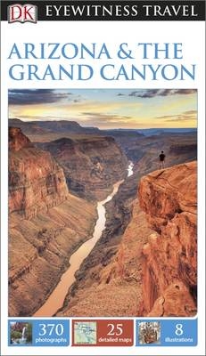 DK Eyewitness Travel Guide: Arizona & the Grand Canyon -  Dk