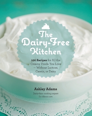 The Dairy-Free Kitchen - Ashley Adams