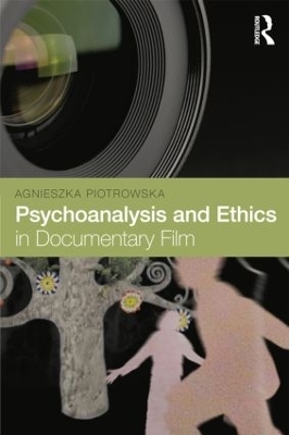Psychoanalysis and Ethics in Documentary Film - Agnieszka Piotrowska