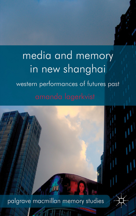 Media and Memory in New Shanghai - A. Lagerkvist