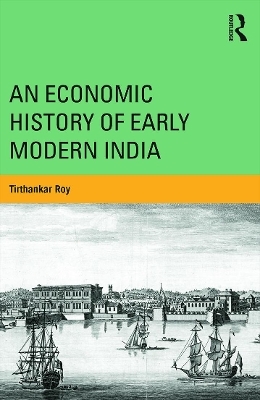 An Economic History of Early Modern India - Tirthankar Roy