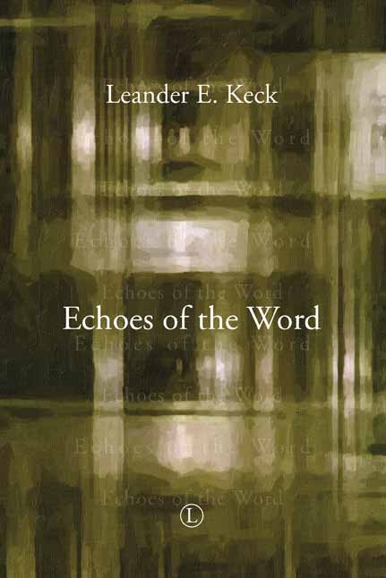 Echoes of the Word -  Leander E Keck